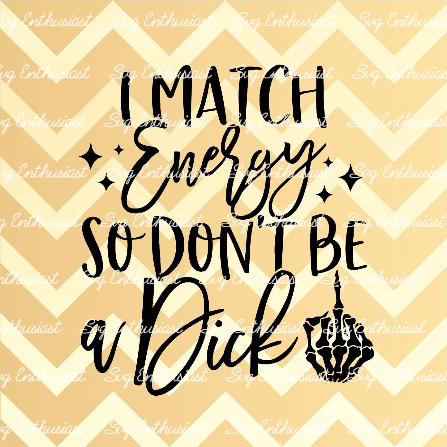 I match energy so don't be a dick SVG PNG DXF