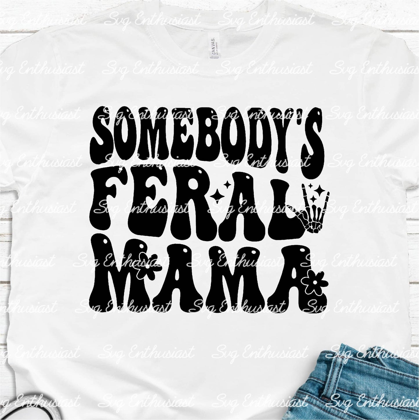 Somebody's feral mama SVG PNG DXF