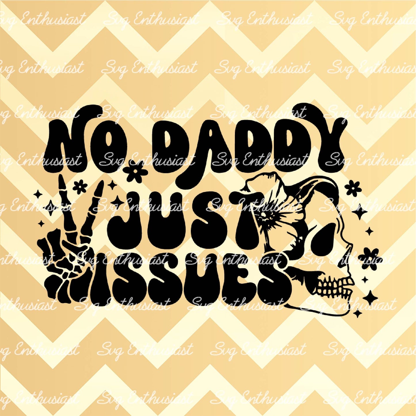 No daddy just issues SVG PNG DXF