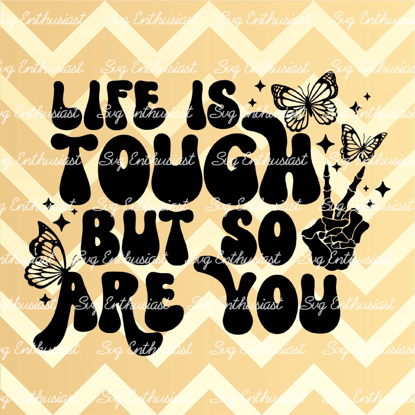 Life is tough but so are you SVG PNG DXF