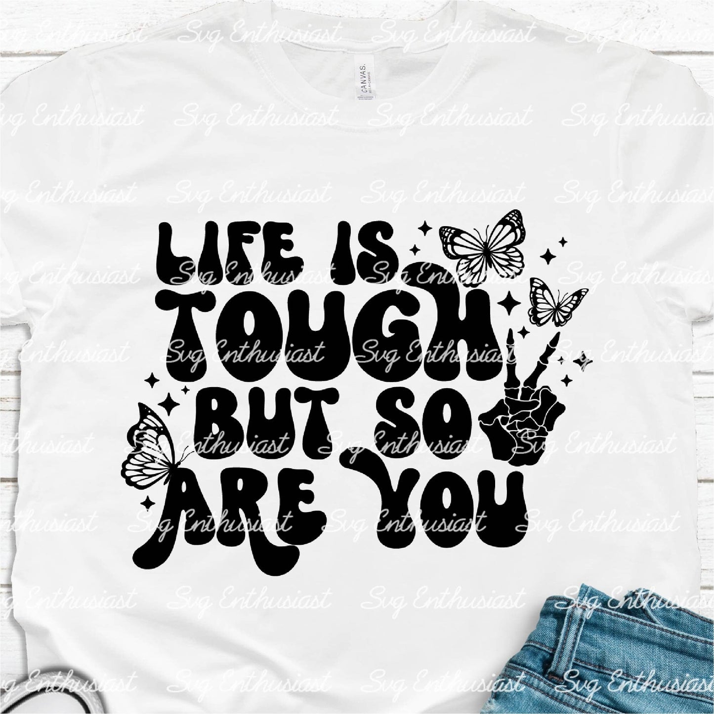 Life is tough but so are you SVG PNG DXF