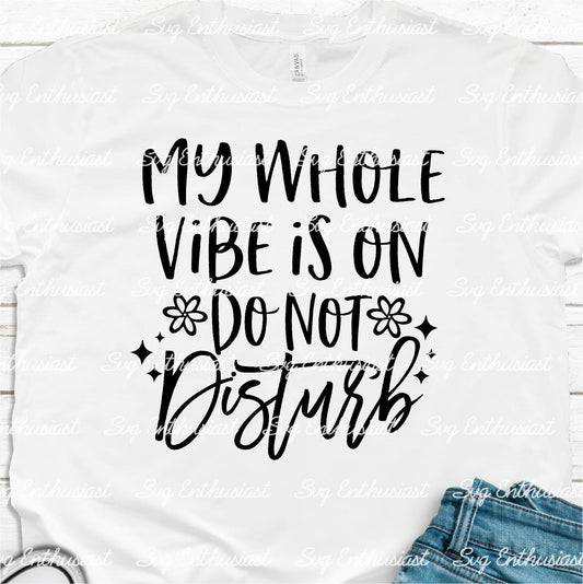 My whole vibe is on Do not disturb SVG PNG DXF