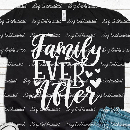 Family ever after SVG PNG DXF