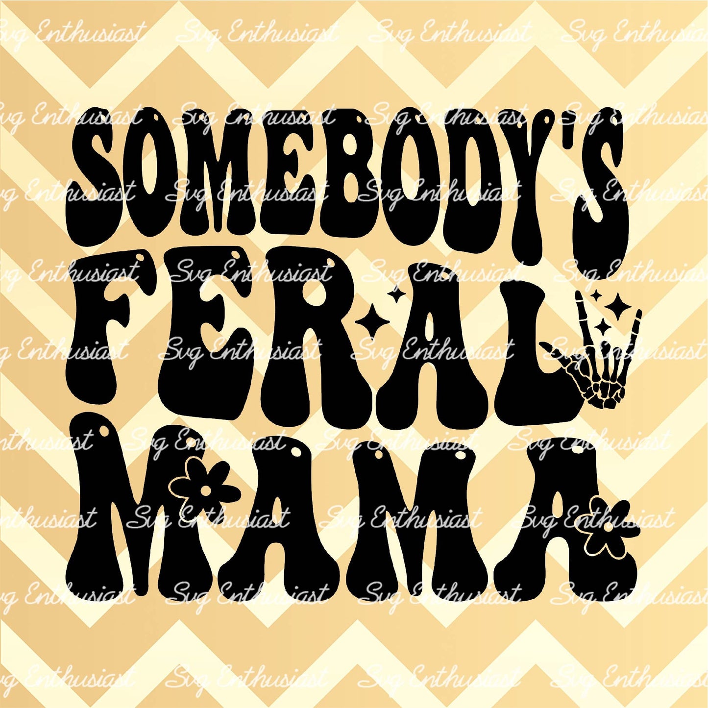 Somebody's feral mama SVG PNG DXF