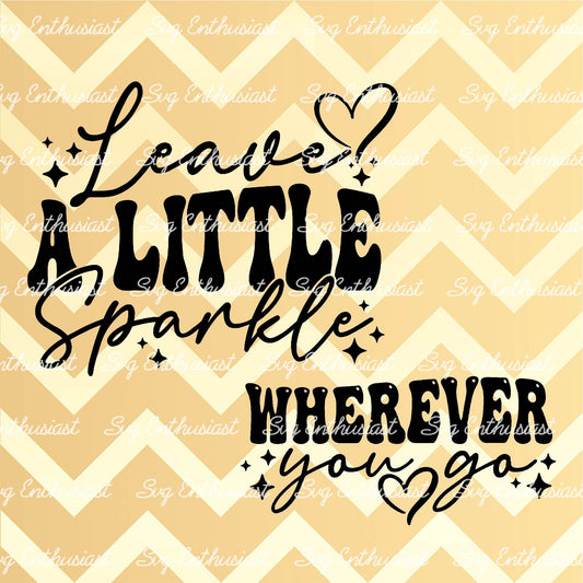 Leave a little sparkle wherever you go SVG PNG DXF