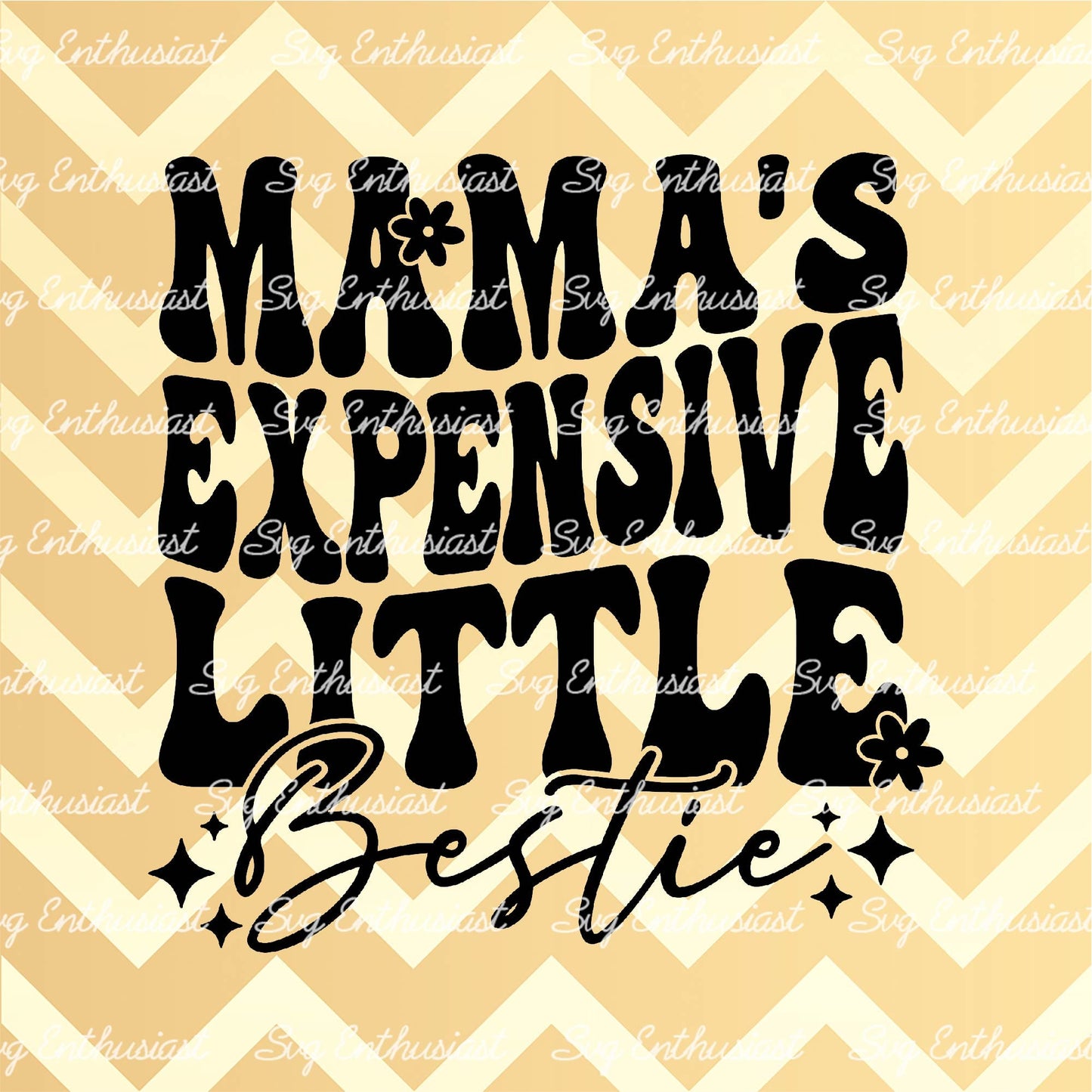 Mama's expensive little bestie SVG PNG DXF