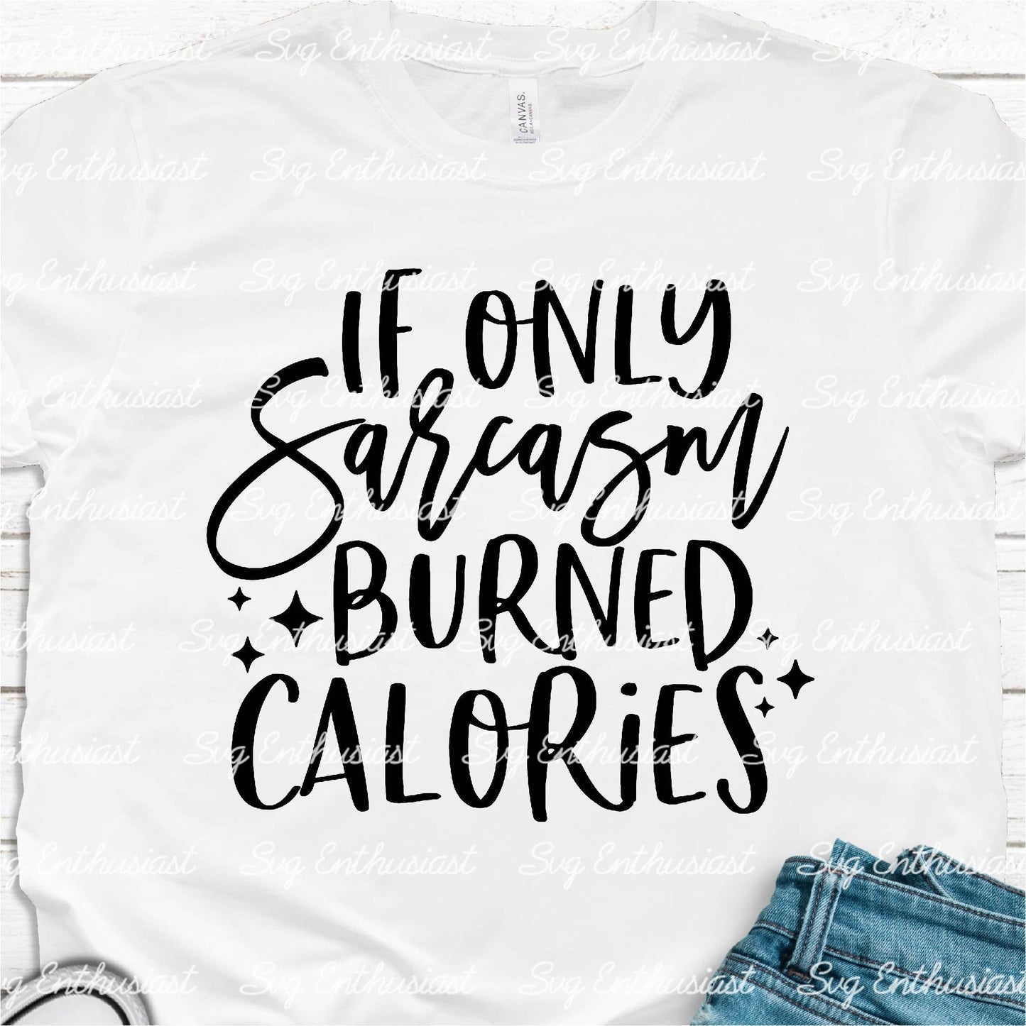 If only sarcasm burned calories SVG PNG DXF