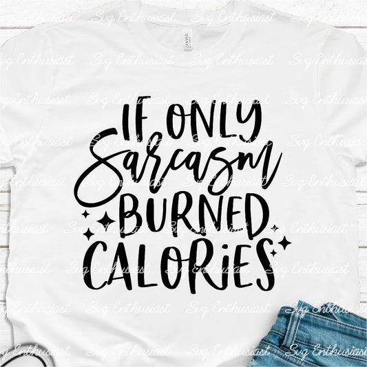 If only sarcasm burned calories SVG PNG DXF