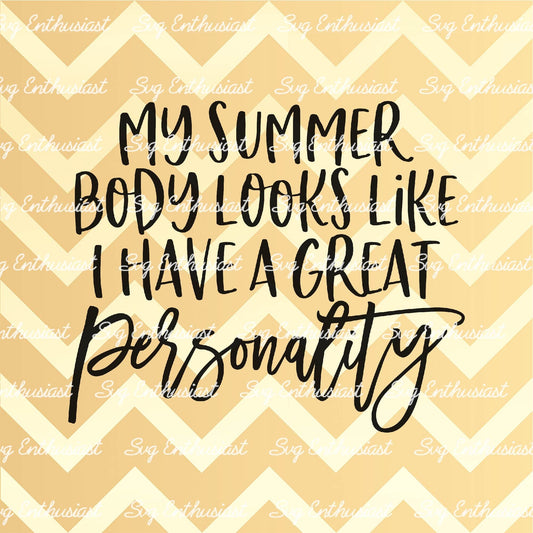 My summer body looks like I have a great personality SVG PNG DXF