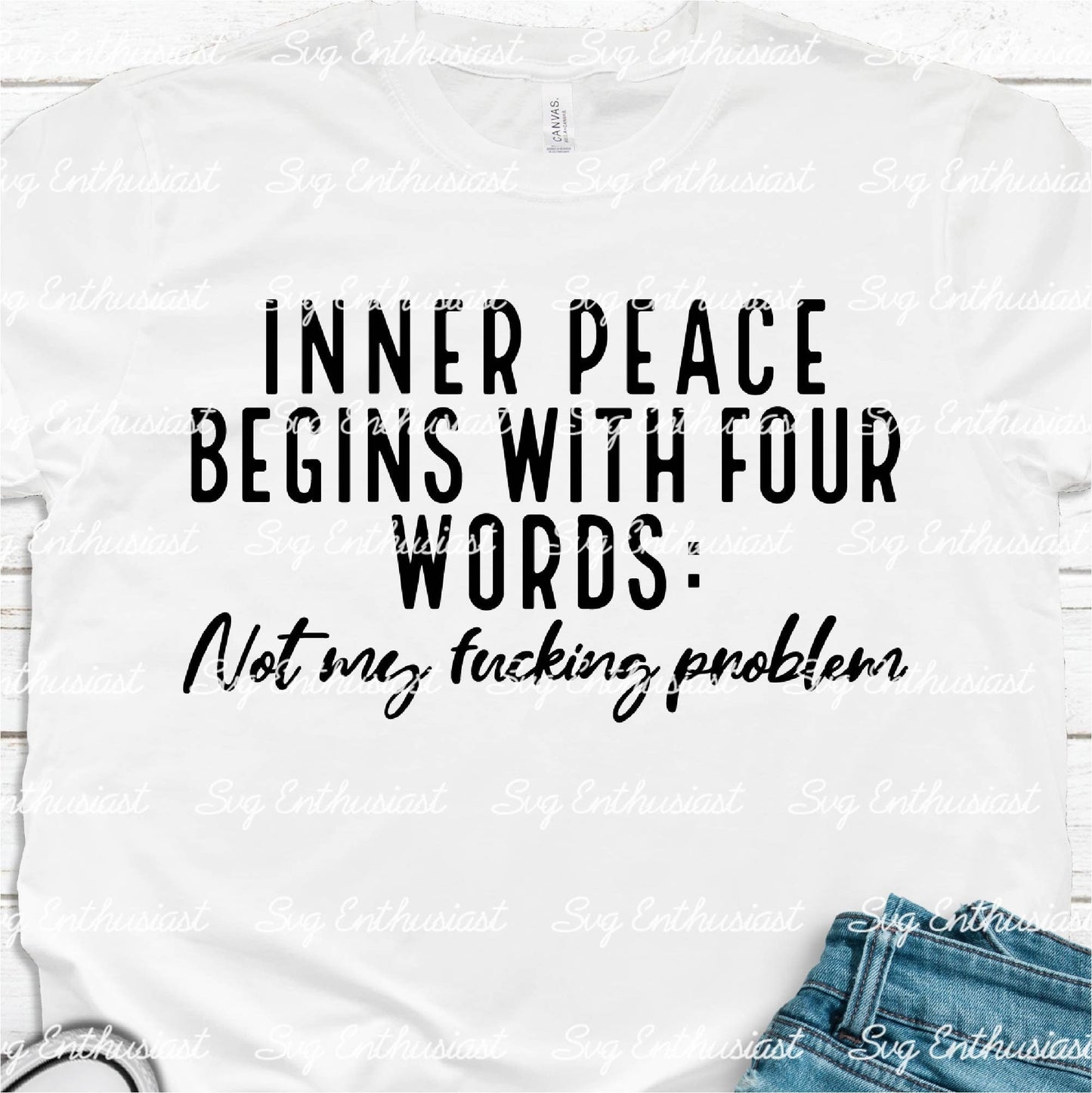 Inner peace begins with four words Not my fucking problem SVG PNG DXF