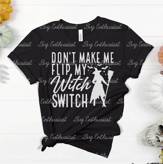 Don't make me flip my witch switch SVG PNG DXF