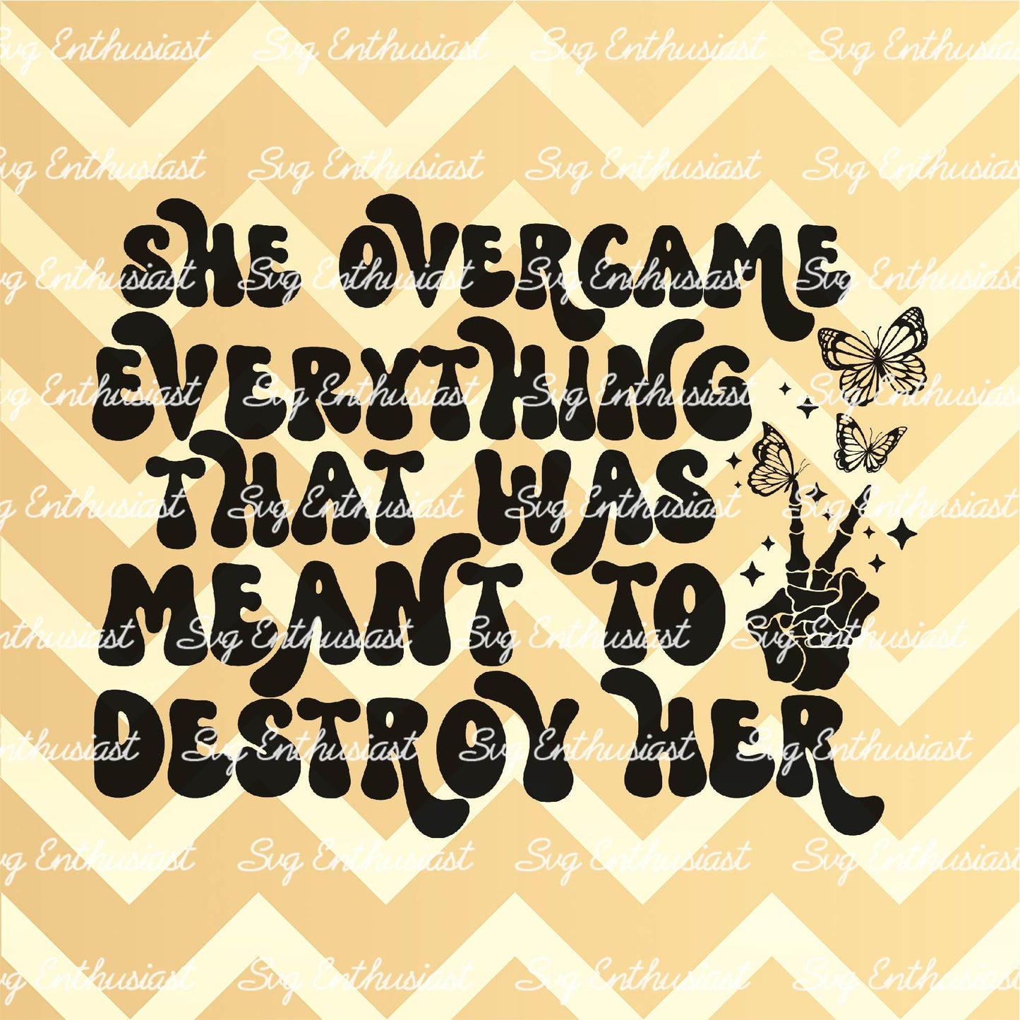 She overcame everything that was meant to destroy her SVG PNG DXF