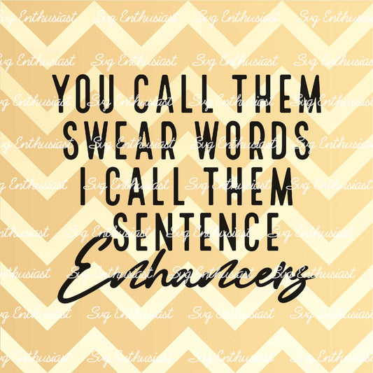 You call them swear words I call them sentence enhancers SVG PNG DXF