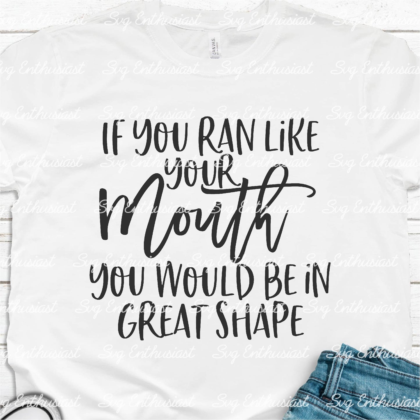 If you ran like your mouth you would be in great shape SVG PNG DXF