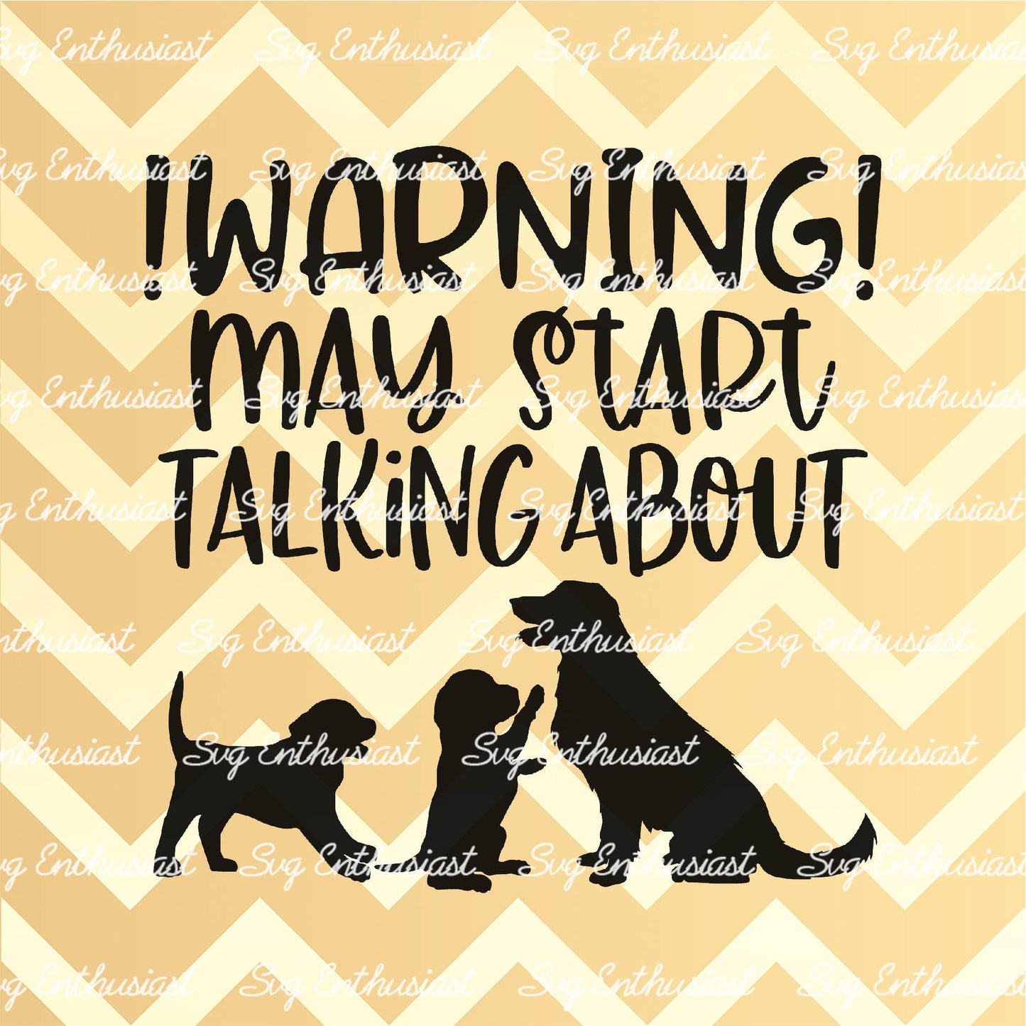 Warning may start talking about Dogs SVG PNG DXF