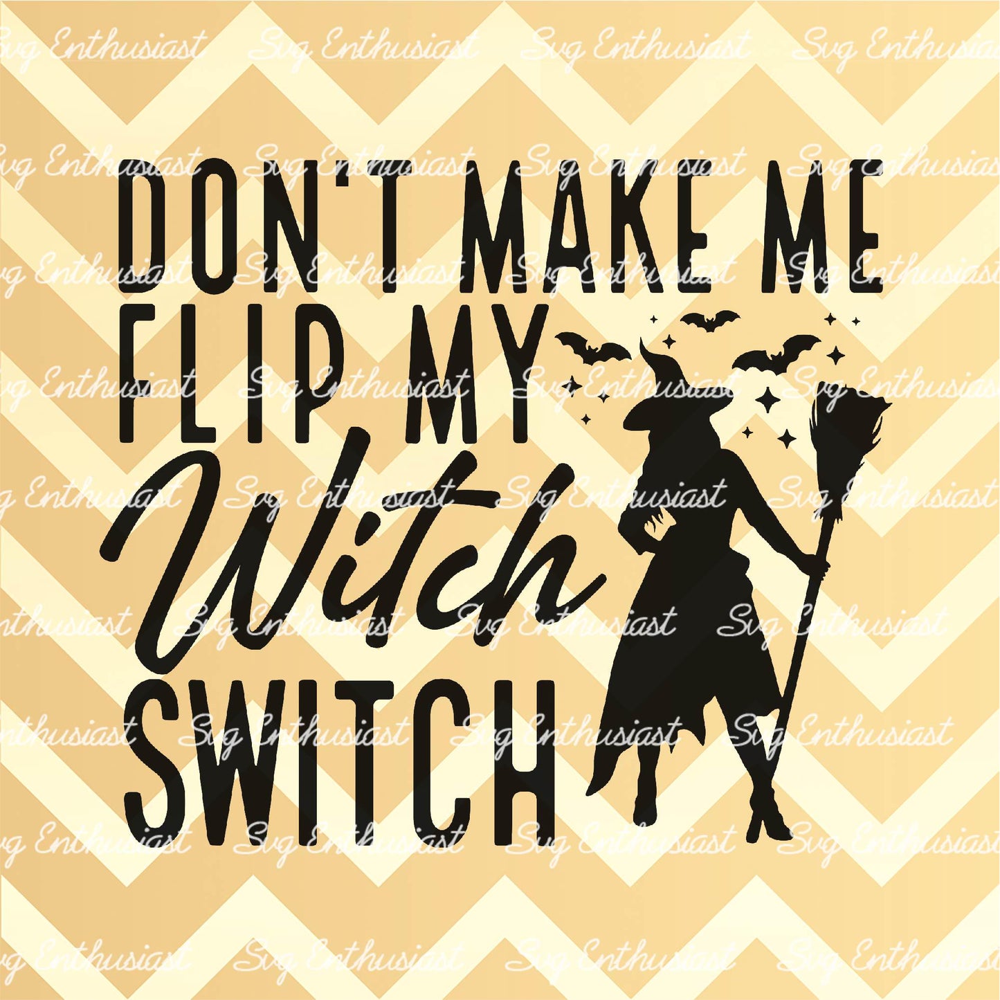 Don't make me flip my witch switch SVG PNG DXF