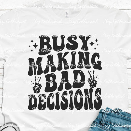 Busy making bad decisions SVG PNG DXF