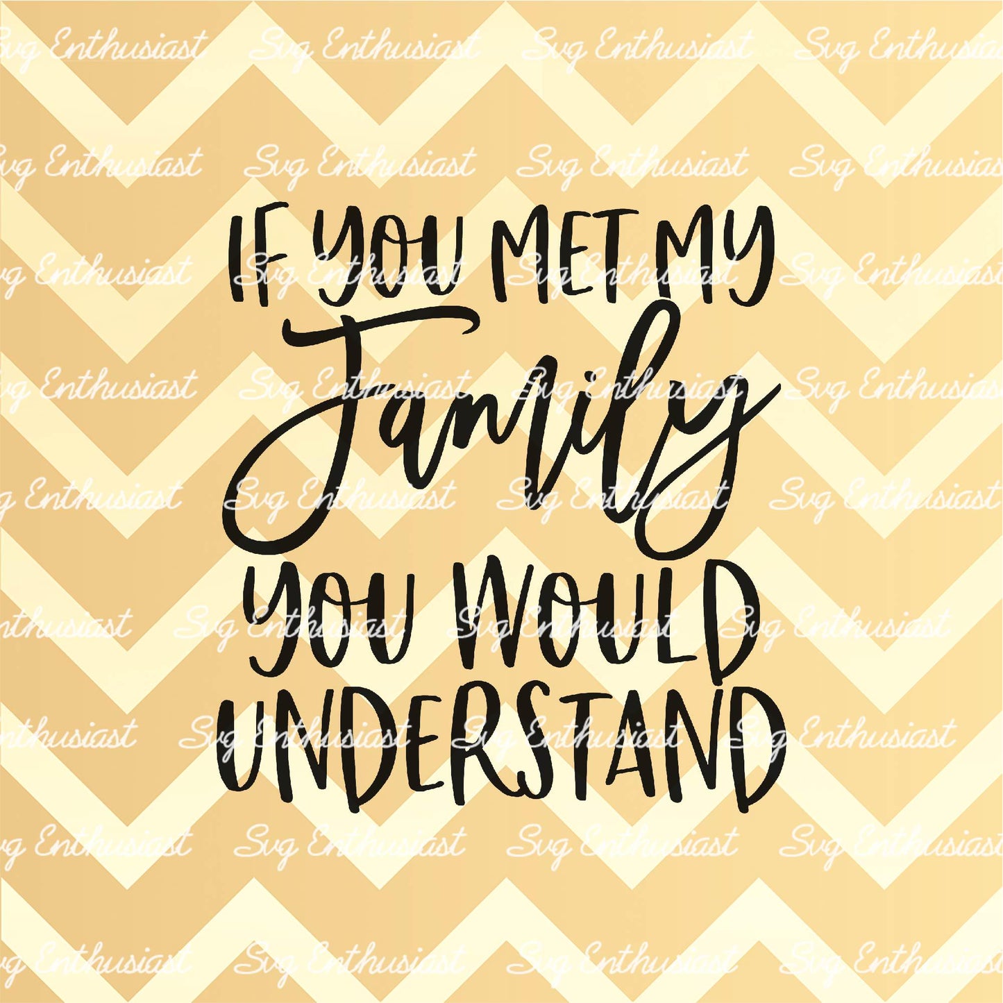 If you met my family you would understand SVG PNG DXF