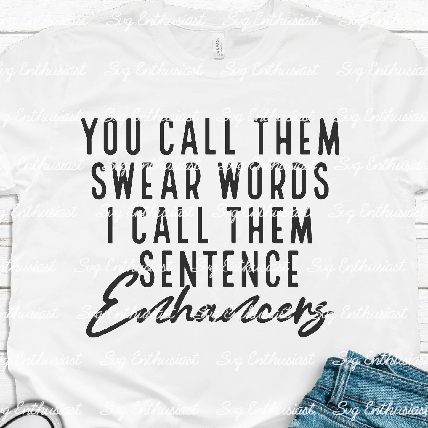 You call them swear words I call them sentence enhancers SVG PNG DXF