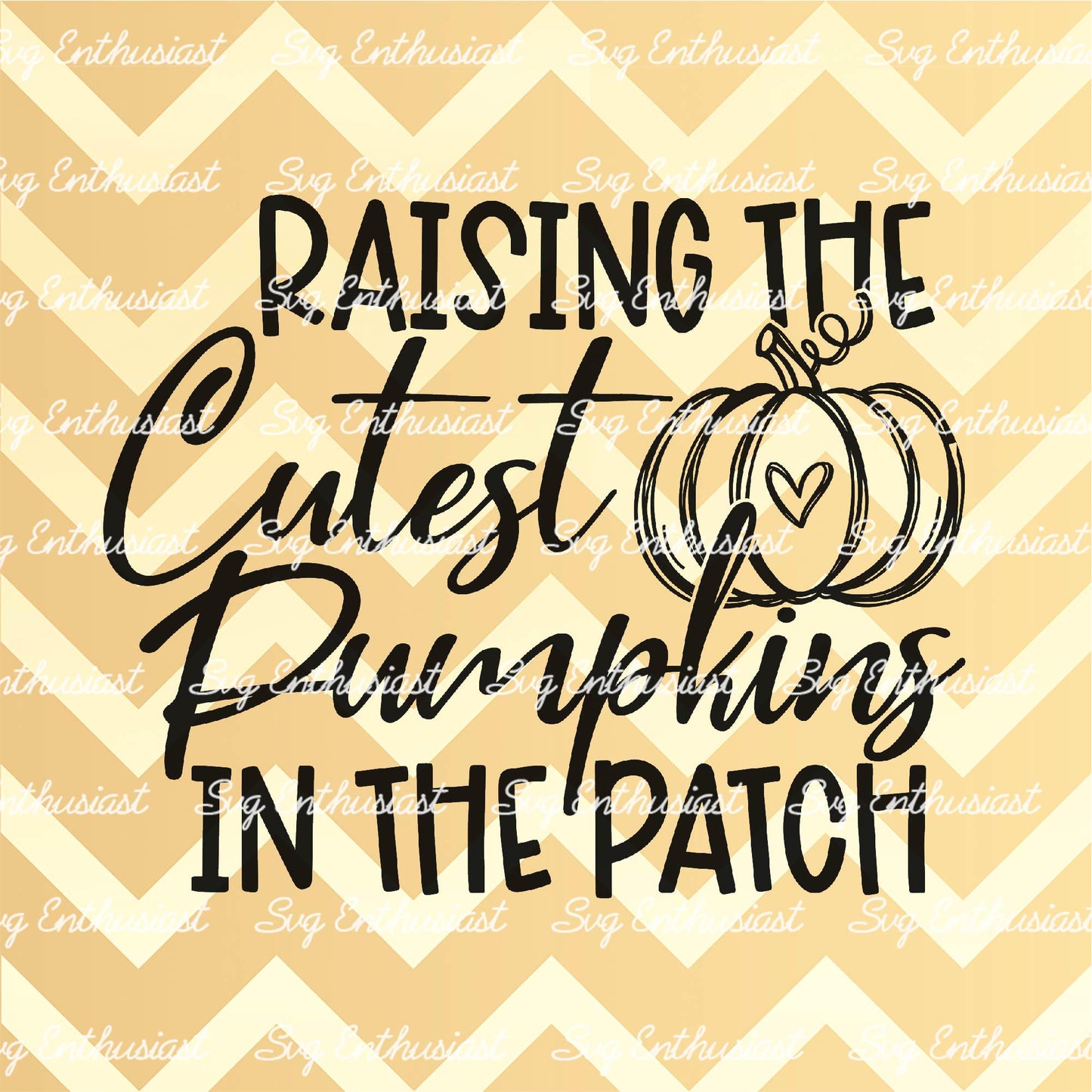 Raising the cutest pumpkins in the patch SVG PNG DXF